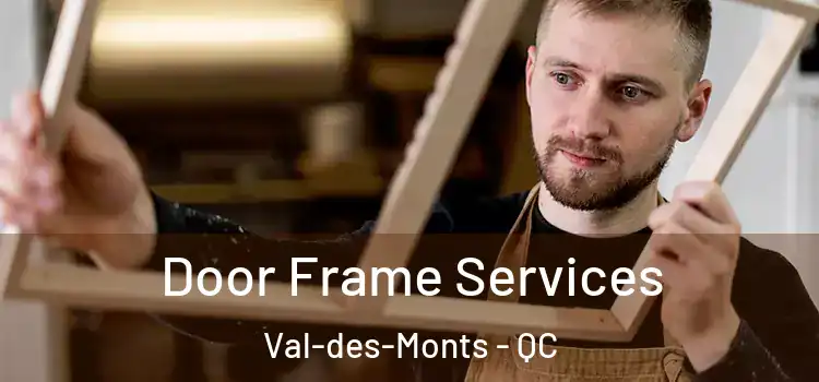 Door Frame Services Val-des-Monts - QC
