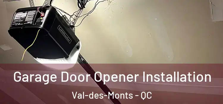  Garage Door Opener Installation Val-des-Monts - QC