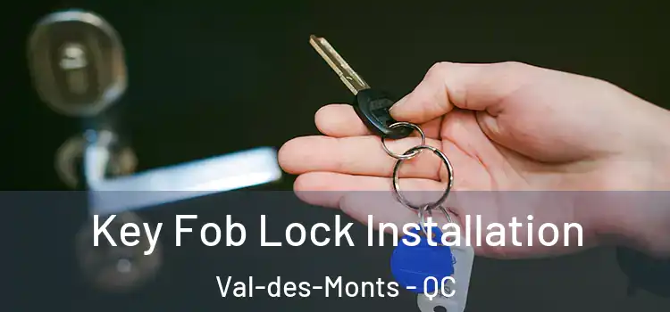  Key Fob Lock Installation Val-des-Monts - QC