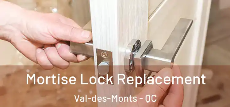 Mortise Lock Replacement Val-des-Monts - QC